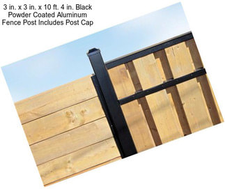3 in. x 3 in. x 10 ft. 4 in. Black Powder Coated Aluminum Fence Post Includes Post Cap