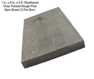 1 in. x 8 in. x 6 ft. Weathered Grey Painted Rough Pine Barn Board (3 Per Box)