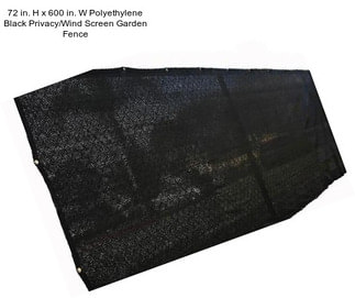 72 in. H x 600 in. W Polyethylene Black Privacy/Wind Screen Garden Fence