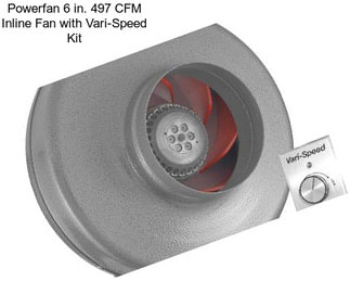 Powerfan 6 in. 497 CFM Inline Fan with Vari-Speed Kit