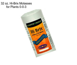 32 oz. Hi-Brix Molasses for Plants 0-0-3