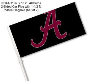 NCAA 11 in. x 18 in. Alabama 2-Sided Car Flag with 1-1/2 ft. Plastic Flagpole (Set of 2)