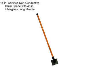 14 in. Certified Non-Conductive Drain Spade with 48 in. Fiberglass Long Handle