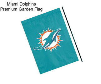 Miami Dolphins Premium Garden Flag