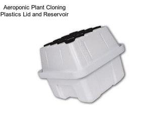 Aeroponic Plant Cloning Plastics Lid and Reservoir