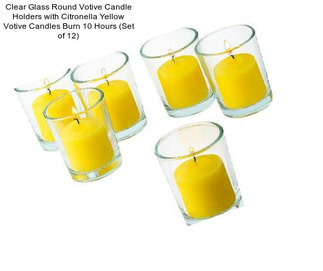 Clear Glass Round Votive Candle Holders with Citronella Yellow Votive Candles Burn 10 Hours (Set of 12)