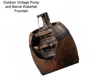 Outdoor Vintage Pump and Barrel Waterfall Fountain