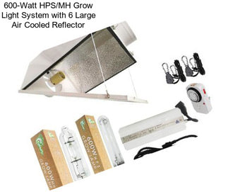 600-Watt HPS/MH Grow Light System with 6 Large Air Cooled Reflector