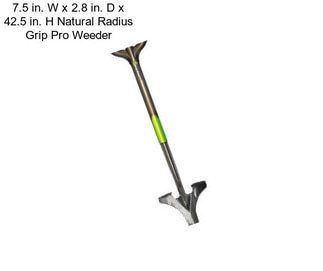 7.5 in. W x 2.8 in. D x 42.5 in. H Natural Radius Grip Pro Weeder