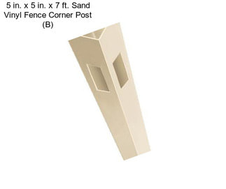 5 in. x 5 in. x 7 ft. Sand Vinyl Fence Corner Post (B)