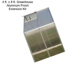 4 ft. x 8 ft. Greenhouse Aluminum Finish Extension Kit