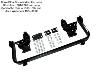 Snow Plow Custom Mount for Jeep Cherokee 1984-2002 and Jeep Comanche Pickup 1986-1992 and Jeep Wagoneer 1984-1990