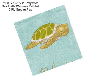 11 in. x 15-1/2 in. Polyester Sea Turtle Welcome 2-Sided 2-Ply Garden Flag