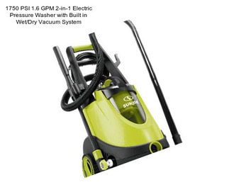 1750 PSI 1.6 GPM 2-in-1 Electric Pressure Washer with Built in Wet/Dry Vacuum System