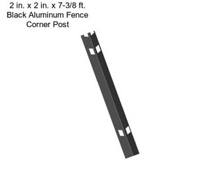 2 in. x 2 in. x 7-3/8 ft. Black Aluminum Fence Corner Post