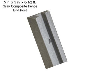 5 in. x 5 in. x 8-1/2 ft. Gray Composite Fence End Post