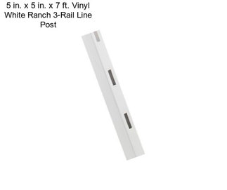 5 in. x 5 in. x 7 ft. Vinyl White Ranch 3-Rail Line Post