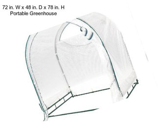 72 in. W x 48 in. D x 78 in. H Portable Greenhouse