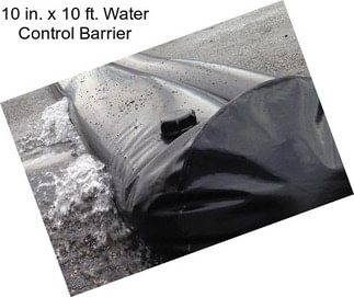 10 in. x 10 ft. Water Control Barrier