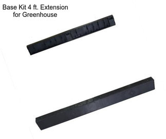 Base Kit 4 ft. Extension for Greenhouse