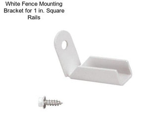 White Fence Mounting Bracket for 1 in. Square Rails