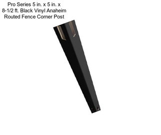 Pro Series 5 in. x 5 in. x 8-1/2 ft. Black Vinyl Anaheim Routed Fence Corner Post