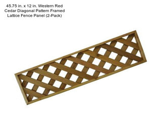 45.75 in. x 12 in. Western Red Cedar Diagonal Pattern Framed Lattice Fence Panel (2-Pack)