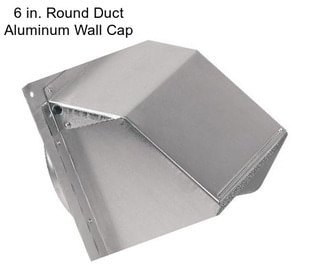 6 in. Round Duct Aluminum Wall Cap