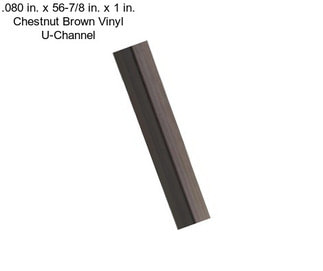 .080 in. x 56-7/8 in. x 1 in. Chestnut Brown Vinyl U-Channel