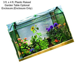 3 ft. x 4 ft. Plastic Raised Garden Table Optional Enclosure (Enclosure Only)