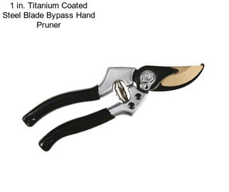 1 in. Titanium Coated Steel Blade Bypass Hand Pruner