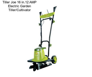 Tiller Joe 16 in.12 AMP Electric Garden Tiller/Cultivator