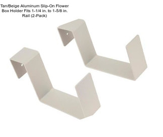 Tan/Beige Aluminum Slip-On Flower Box Holder Fits 1-1/4 in. to 1-5/8 in. Rail (2-Pack)