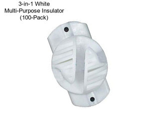 3-in-1 White Multi-Purpose Insulator (100-Pack)