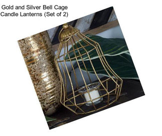 Gold and Silver Bell Cage Candle Lanterns (Set of 2)