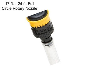 17 ft. - 24 ft. Full Circle Rotary Nozzle