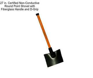 27 in. Certified Non-Conductive Round Point Shovel with Fiberglass Handle and D-Grip