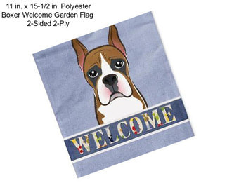 11 in. x 15-1/2 in. Polyester Boxer Welcome Garden Flag  2-Sided 2-Ply