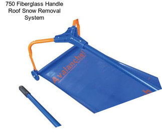 750 Fiberglass Handle Roof Snow Removal System