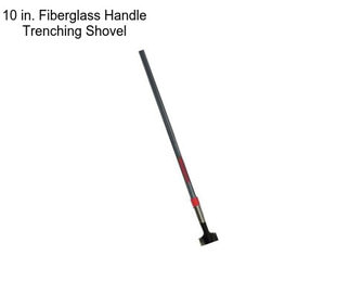 10 in. Fiberglass Handle Trenching Shovel