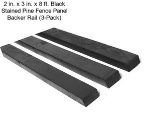 2 in. x 3 in. x 8 ft. Black Stained Pine Fence Panel Backer Rail (3-Pack)