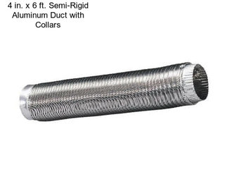 4 in. x 6 ft. Semi-Rigid Aluminum Duct with Collars