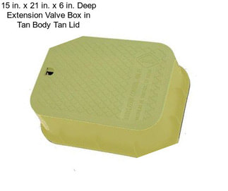 15 in. x 21 in. x 6 in. Deep Extension Valve Box in Tan Body Tan Lid