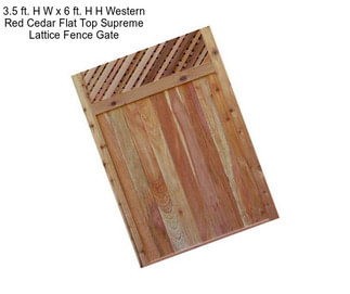 3.5 ft. H W x 6 ft. H H Western Red Cedar Flat Top Supreme Lattice Fence Gate