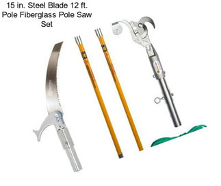 15 in. Steel Blade 12 ft. Pole Fiberglass Pole Saw Set