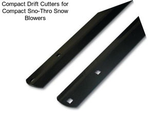 Compact Drift Cutters for Compact Sno-Thro Snow Blowers
