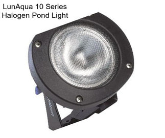 LunAqua 10 Series Halogen Pond Light