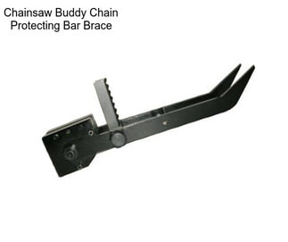 Chainsaw Buddy Chain Protecting Bar Brace