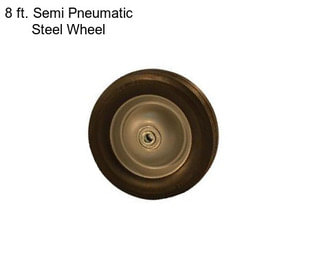 8 ft. Semi Pneumatic Steel Wheel