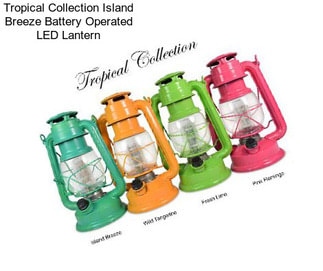 Tropical Collection Island Breeze Battery Operated LED Lantern